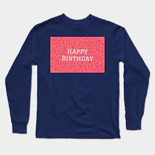 Happy Birthday Long Sleeve T-Shirt